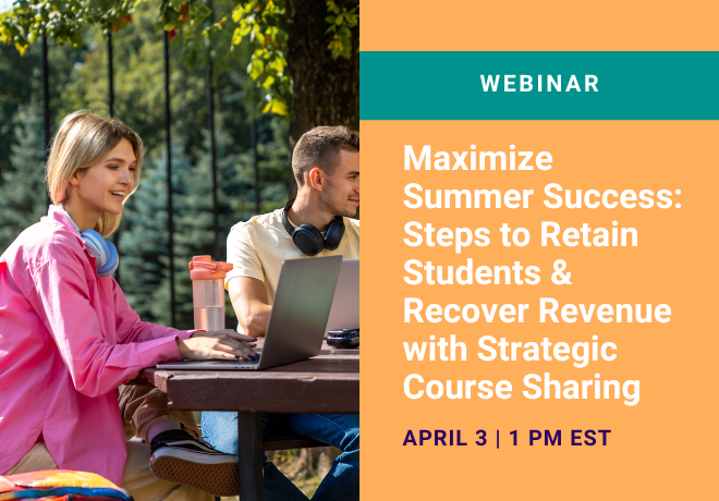 Maximize Summer Success Steps to Retain Students & Recover Revenue with Strategic Course Sharing